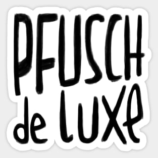 Handwerker Spruch,  Pfusch de Luxe, German Pfusch am Bau Sticker